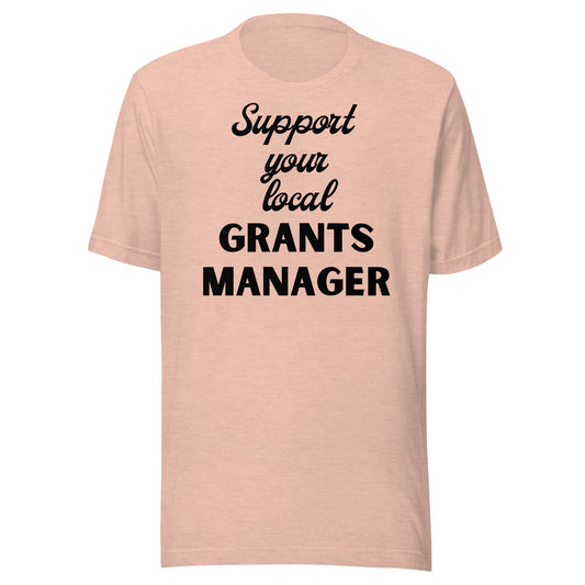Support Your Local Grants Manager light Unisex t-shirt