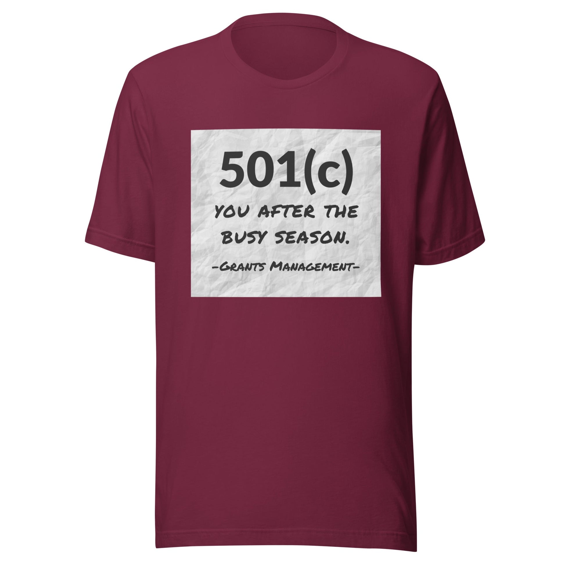 501(c) You After the Busy Season Grants Management Unisex t-shirt-recalciGrant