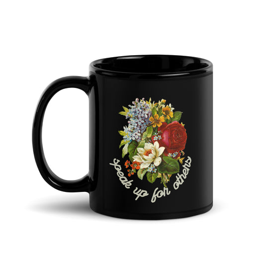 Speak Up for Others Floral Black Glossy Mug 11oz-recalciGrant