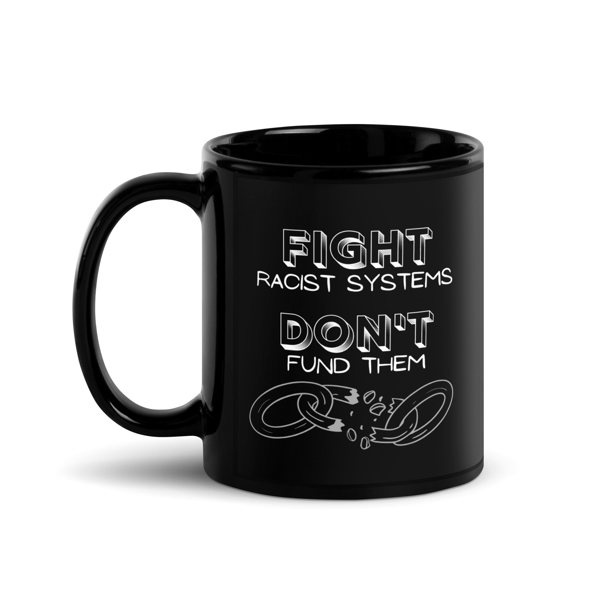 Fight Racist Systems Black Glossy Mug 11oz-recalciGrant