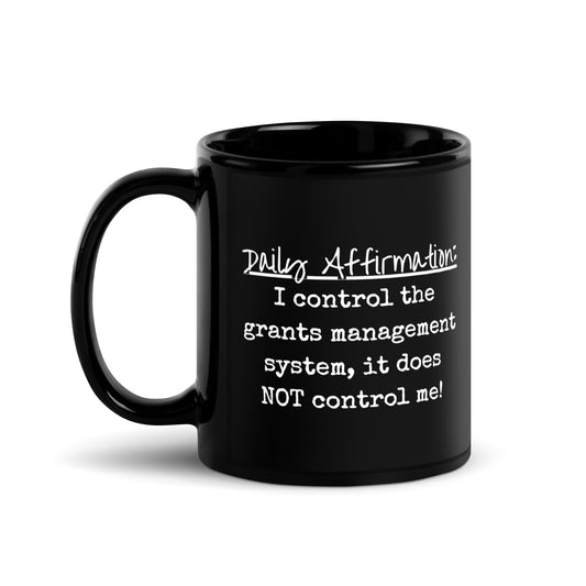 Grants Management System Daily Affirmation Black Glossy Mug-recalciGrant