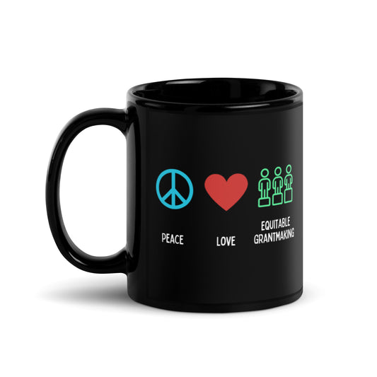 Peace, Love & Equitable Grantmaking Black Glossy Mug 11oz-recalciGrant