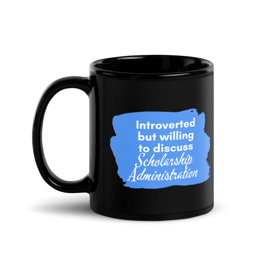Introverted but Willing to Discuss Scholarship Admin Black Glossy Mug 11oz