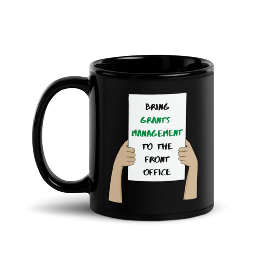 Bring Grants Management to the Front Office Protest Black Glossy Mug 11oz
