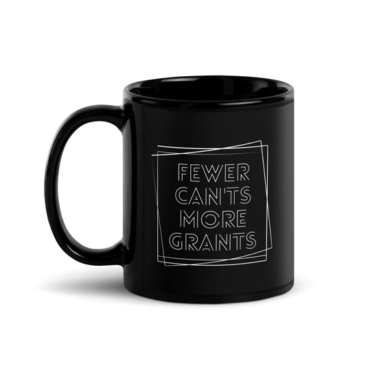 Fewer Can'ts, More Grants Black Glossy Mug 11oz