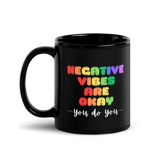 Negative Vibes are Okay Black Glossy Mug 11oz