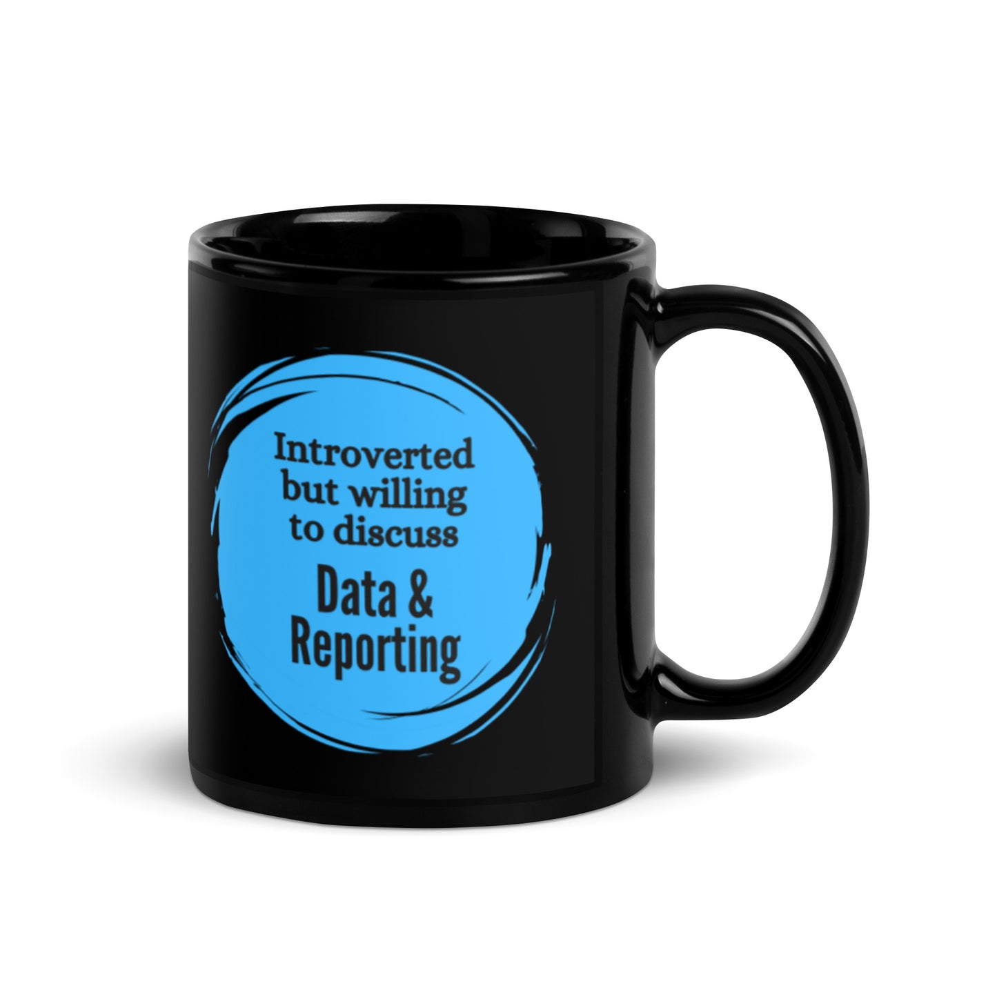 Introverted But Willing to Discuss Data & Reporting Black Glossy Mug 11oz-recalciGrant