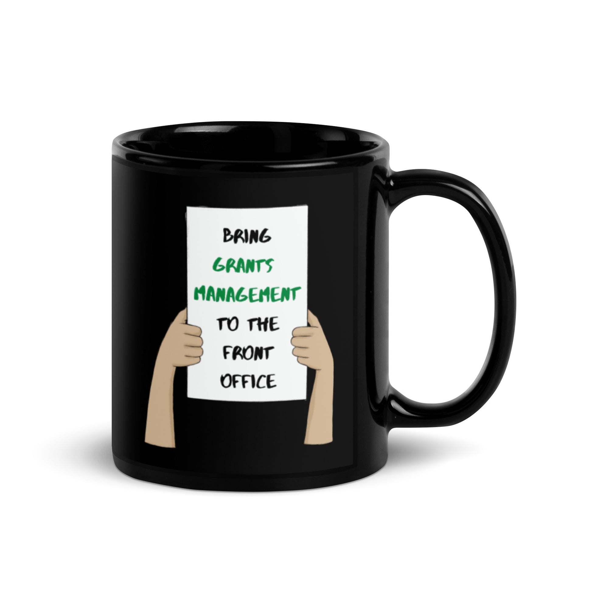 Bring Grants Management to the Front Office Protest Black Glossy Mug 11oz