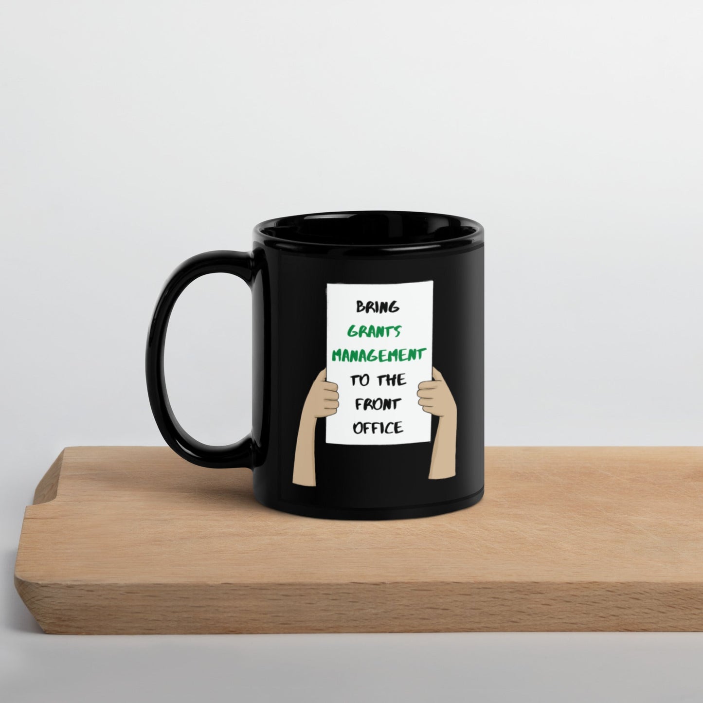 Bring Grants Management to the Front Office Protest Black Glossy Mug 11oz