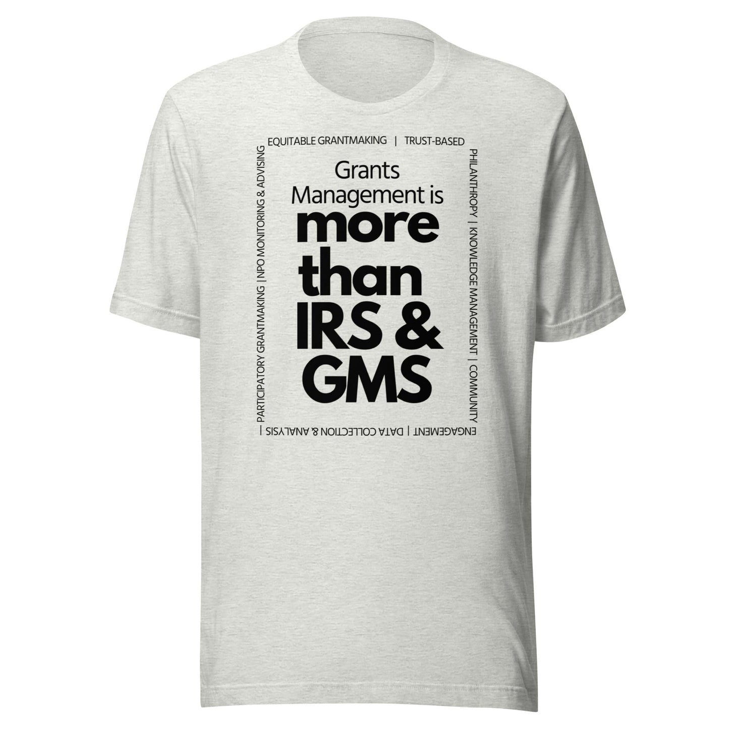 Grants Management is more than IRS & GMS - Light Unisex t-shirt-recalciGrant