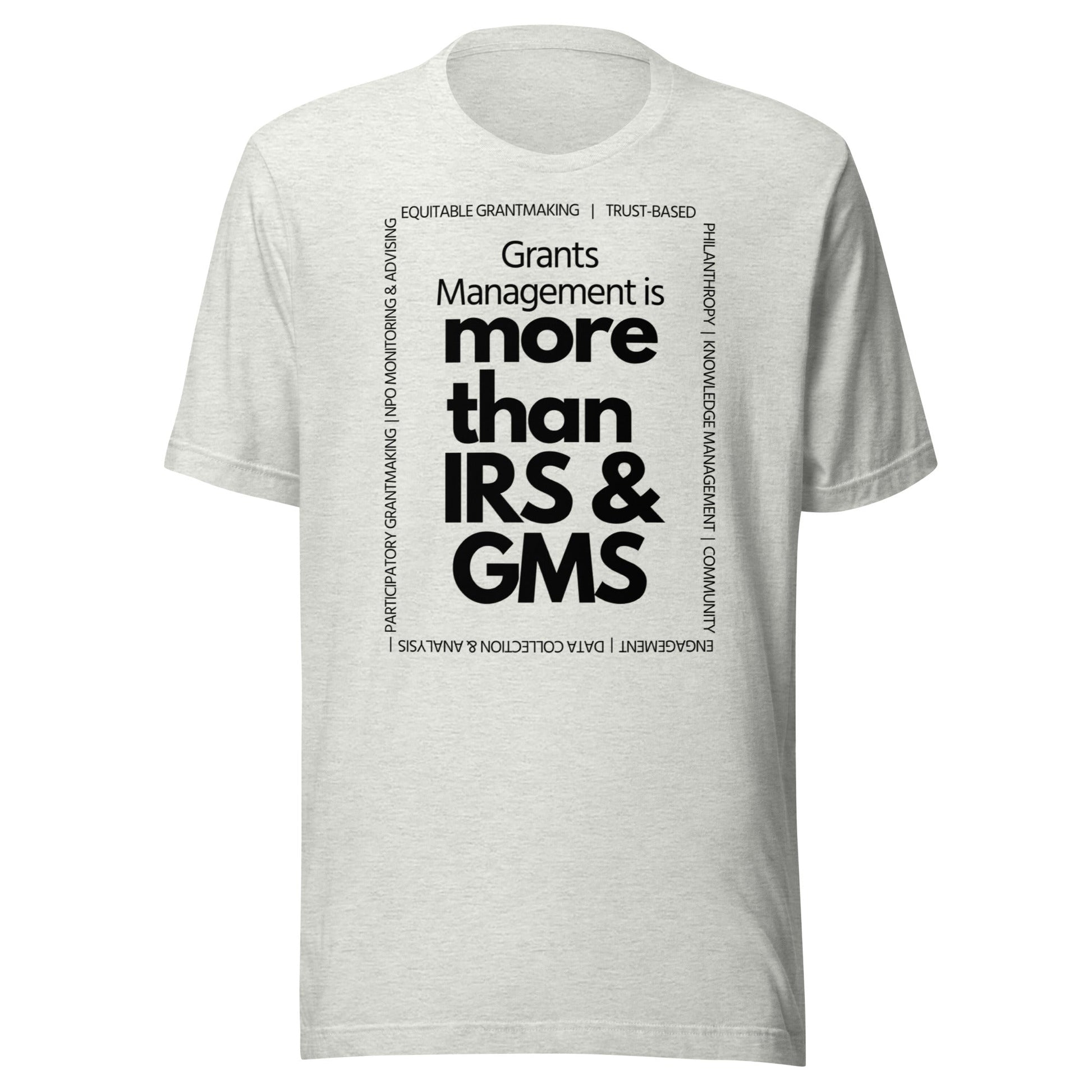Grants Management is more than IRS & GMS - Light Unisex t-shirt-recalciGrant