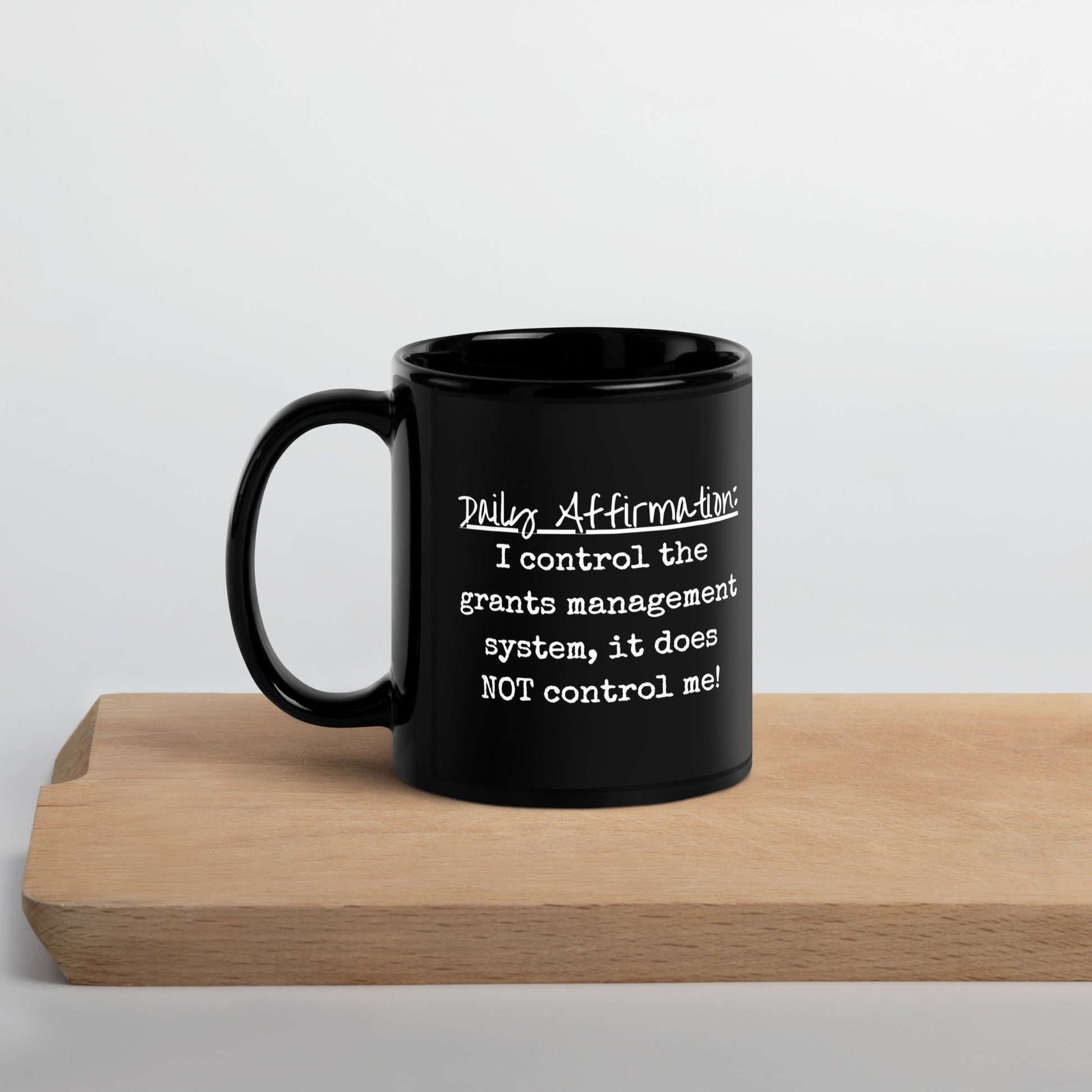 Grants Management System Daily Affirmation Black Glossy Mug-recalciGrant