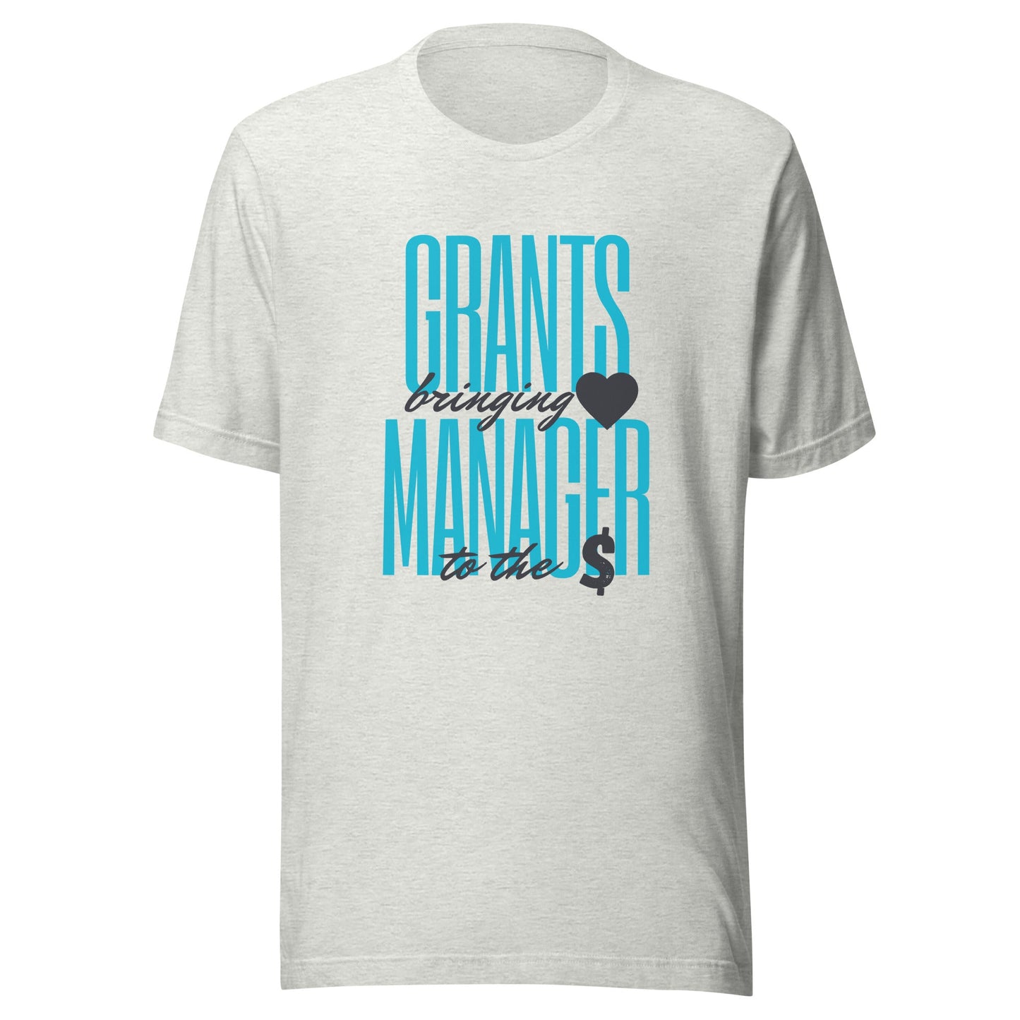 Grants Manager Brings Heart to the Money - Light Unisex t-shirt-recalciGrant