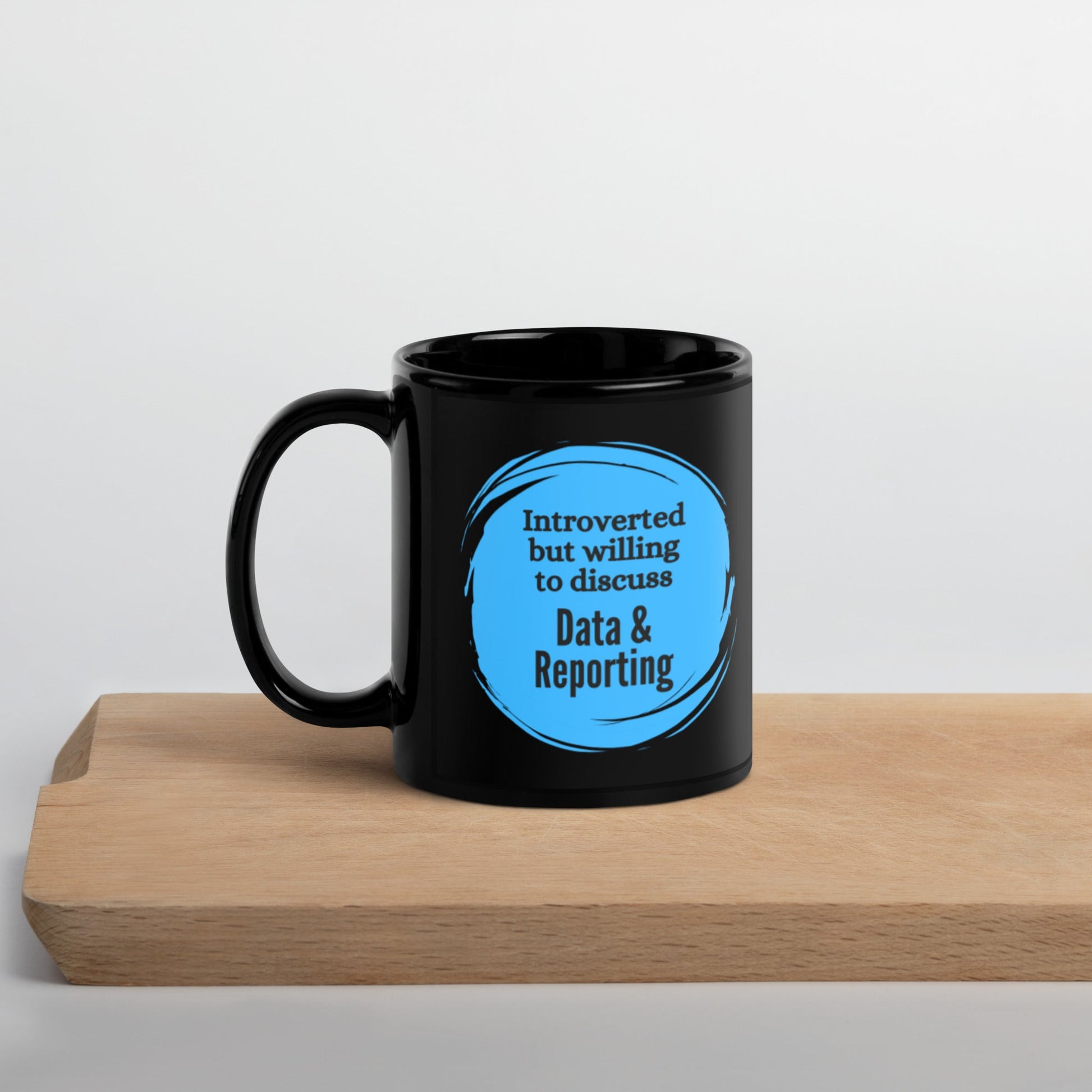 Introverted But Willing to Discuss Data & Reporting Black Glossy Mug 11oz-recalciGrant