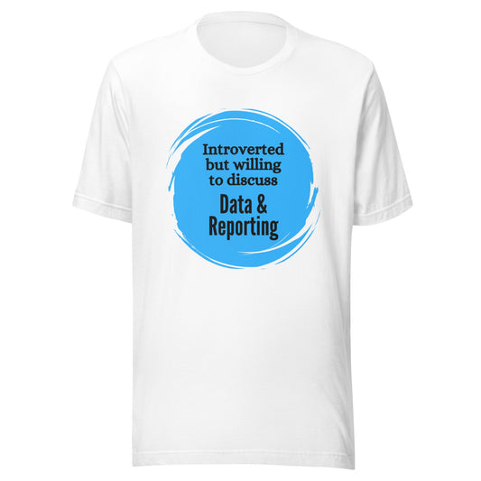 Introverted But Willing to Discuss Data & Reporting Unisex t-shirt-recalciGrant