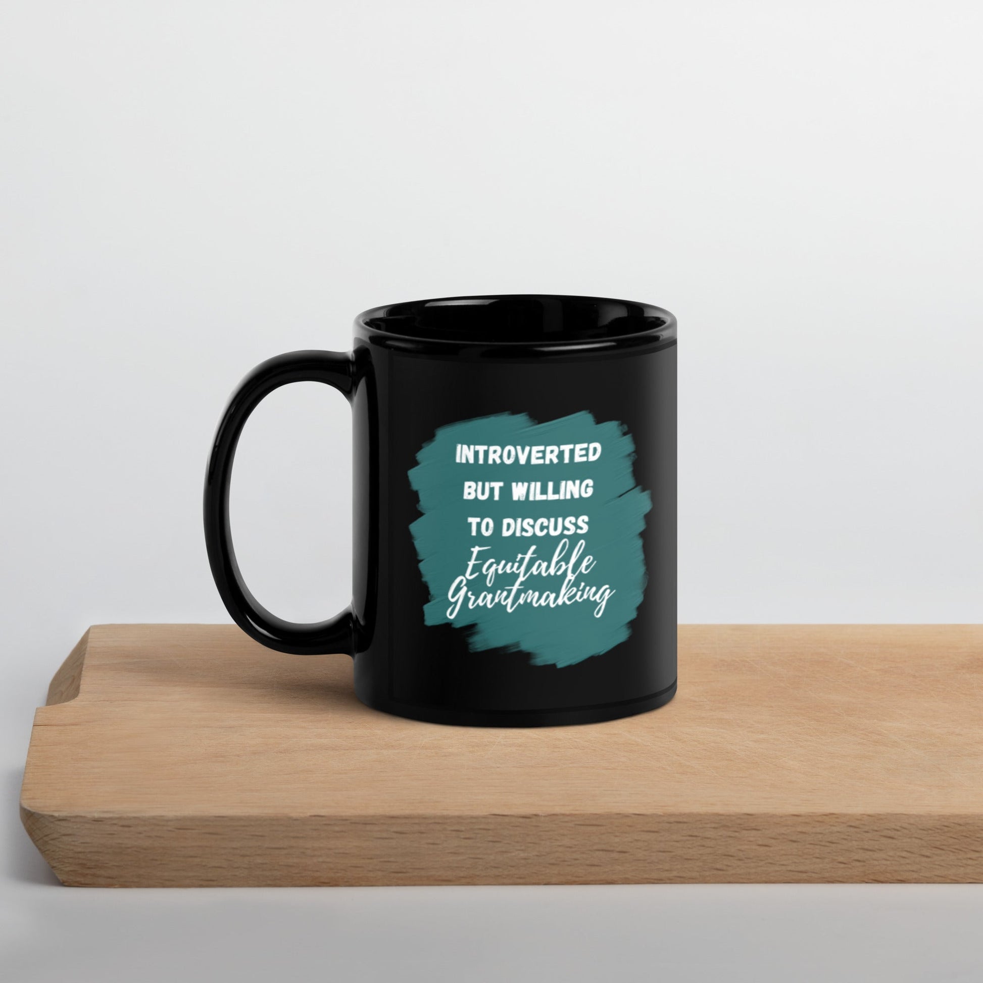 Introverted but Willing to Discuss Equitable Grantmaking Black Glossy Mug 11oz