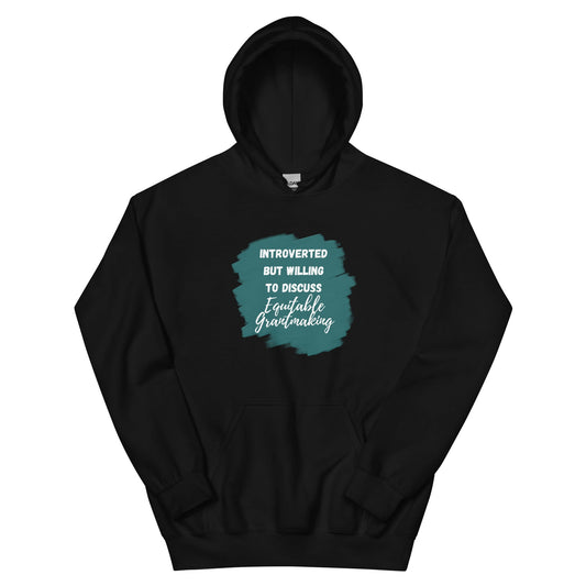 Introverted but Willing to Discuss Equitable Grantmaking Unisex Hoodie