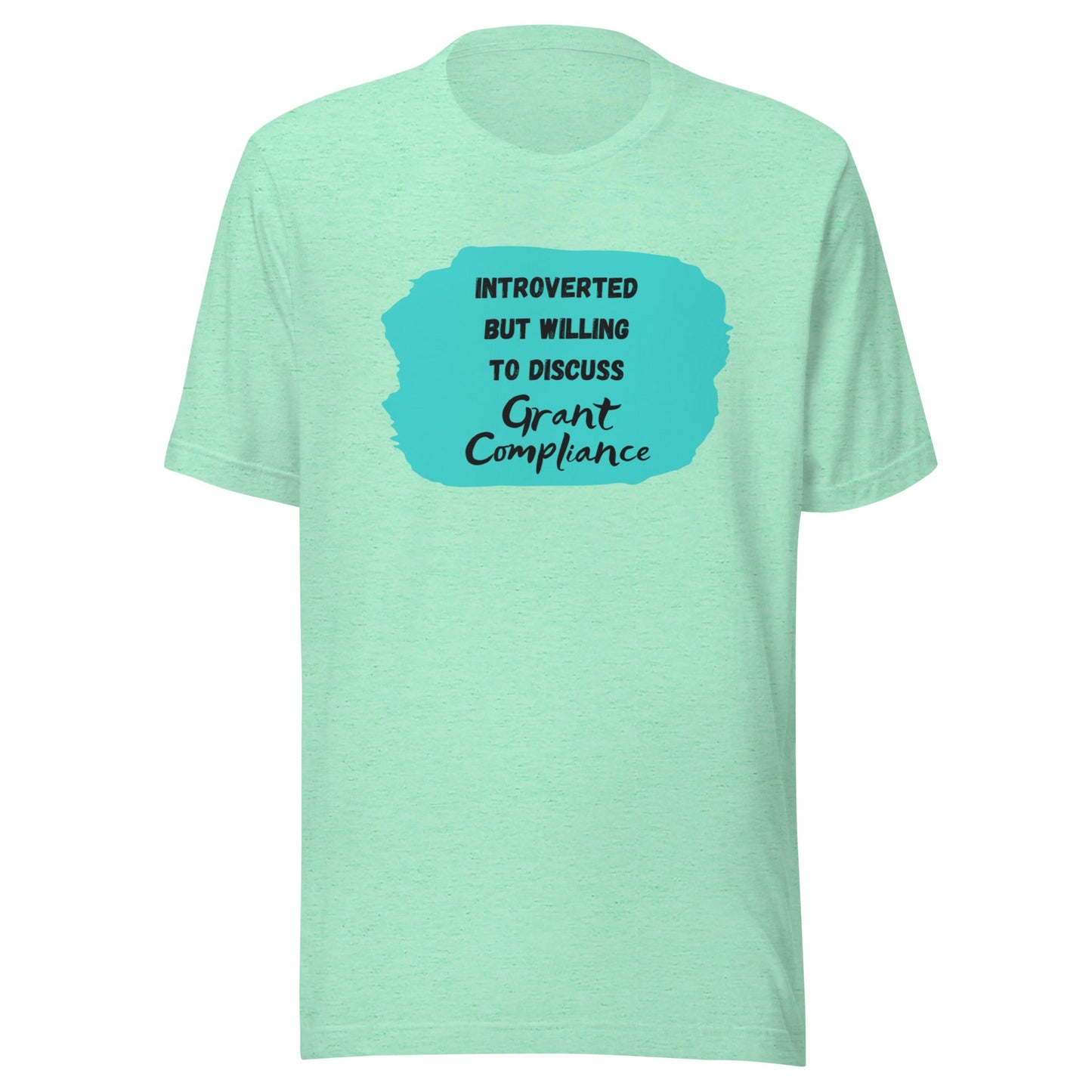 Introverted but Willing to Discuss Grant Compliance Unisex t-shirt