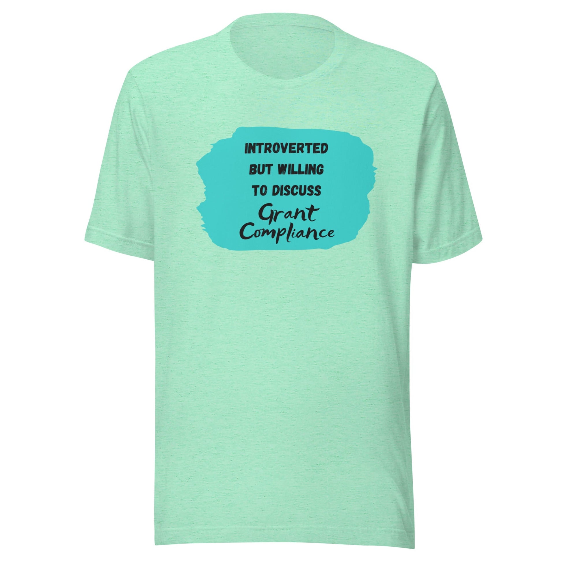 Introverted but Willing to Discuss Grant Compliance Unisex t-shirt