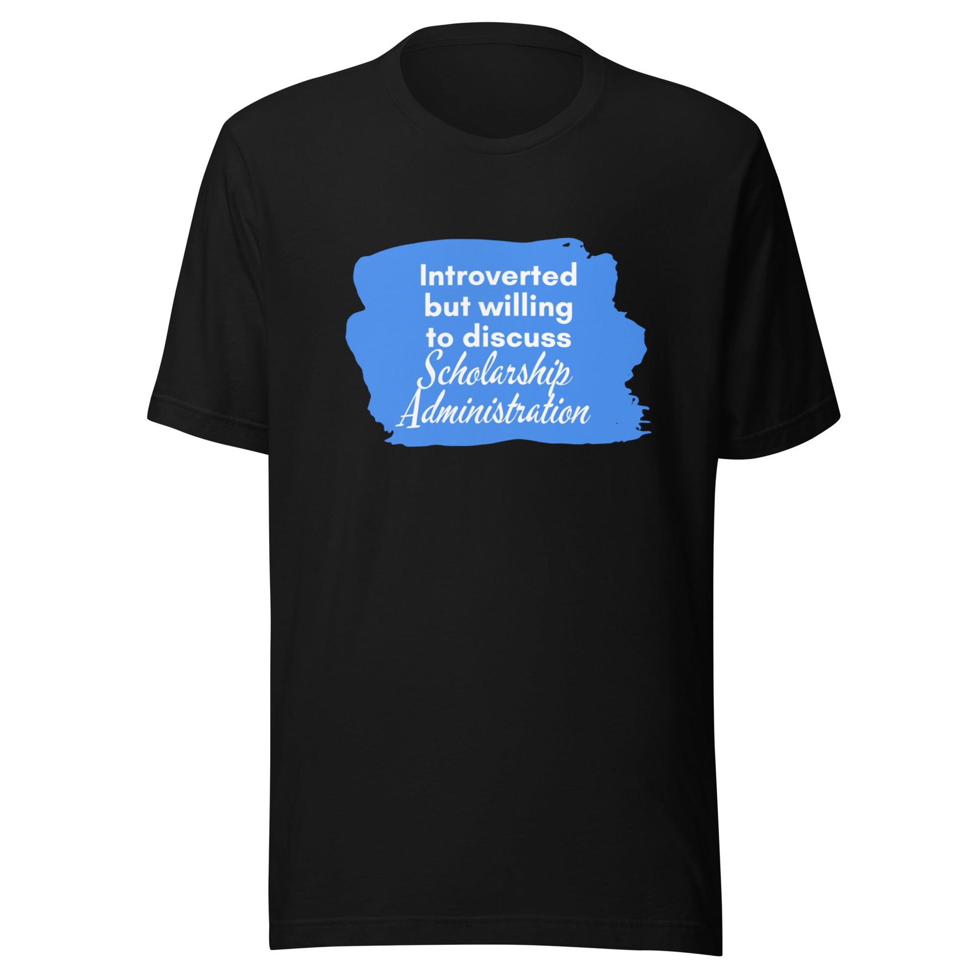 Introverted but Willing to Discuss Scholarship Admin Unisex t-shirt