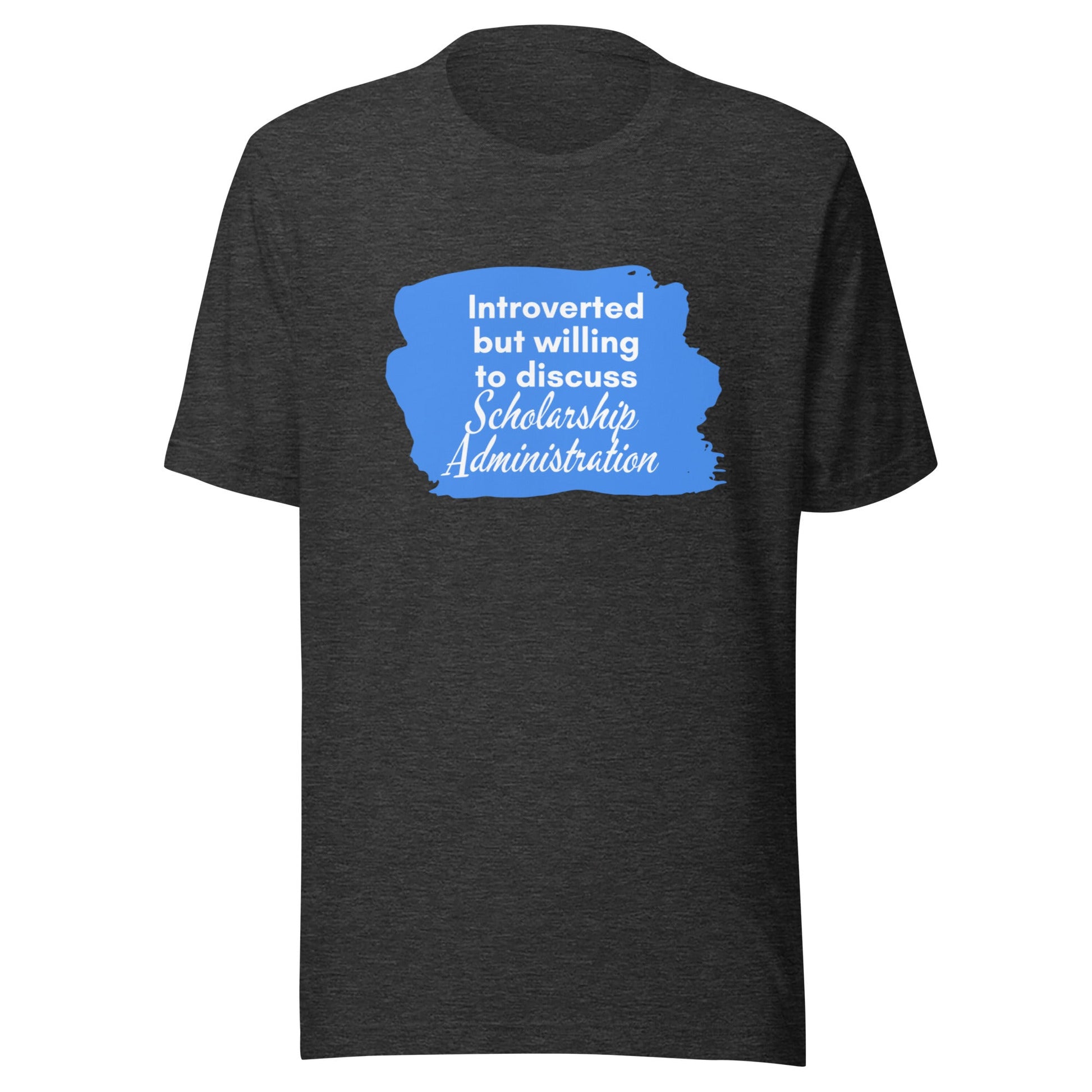 Introverted but Willing to Discuss Scholarship Admin Unisex t-shirt