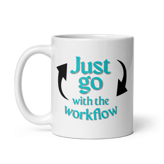 Just Go with the Workflow White glossy mug 11oz