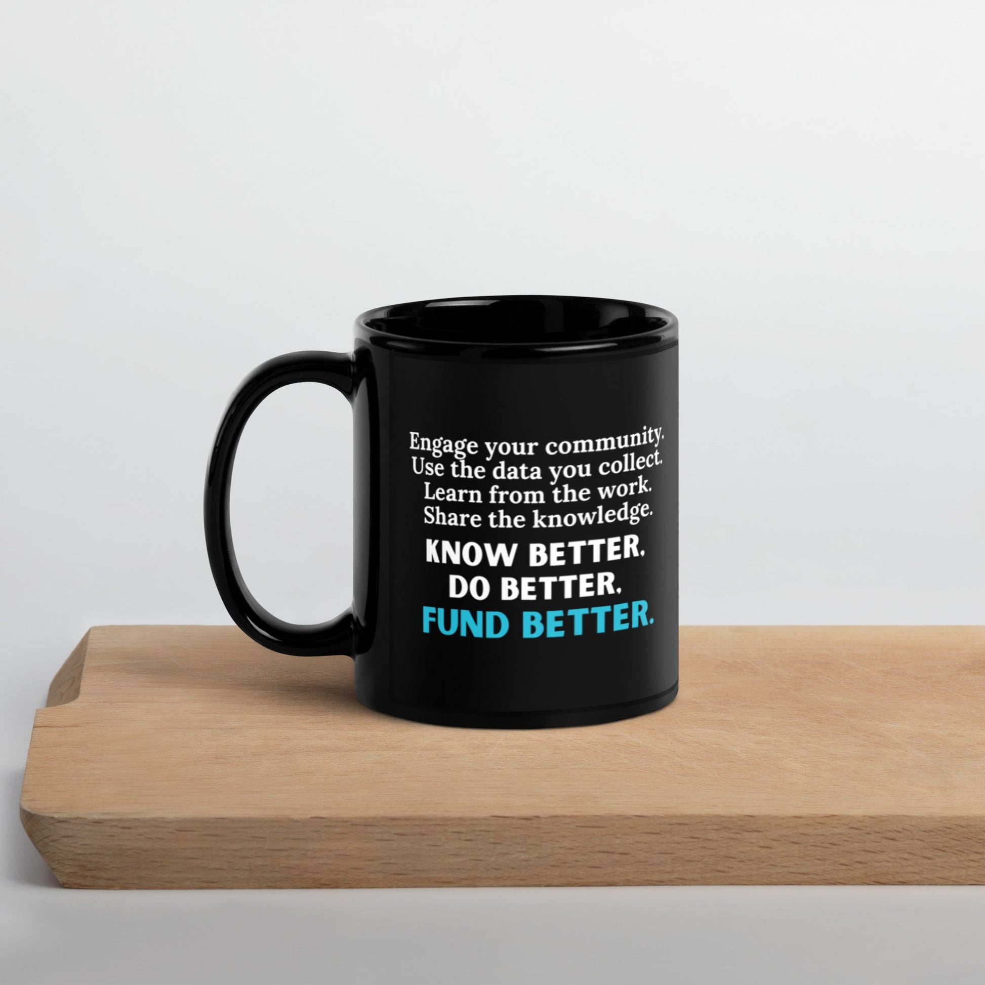 Know Better, Do Better, Fund Better Black Glossy Mug 11oz-recalciGrant