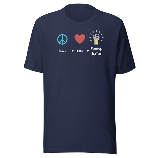 Peace, Love & Funding Justice Dark Unisex t-shirt