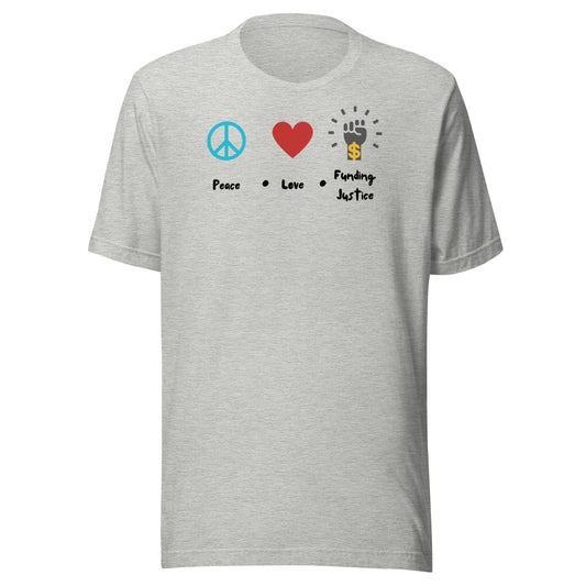 Peace, Love & Funding Justice Light Unisex t-shirt