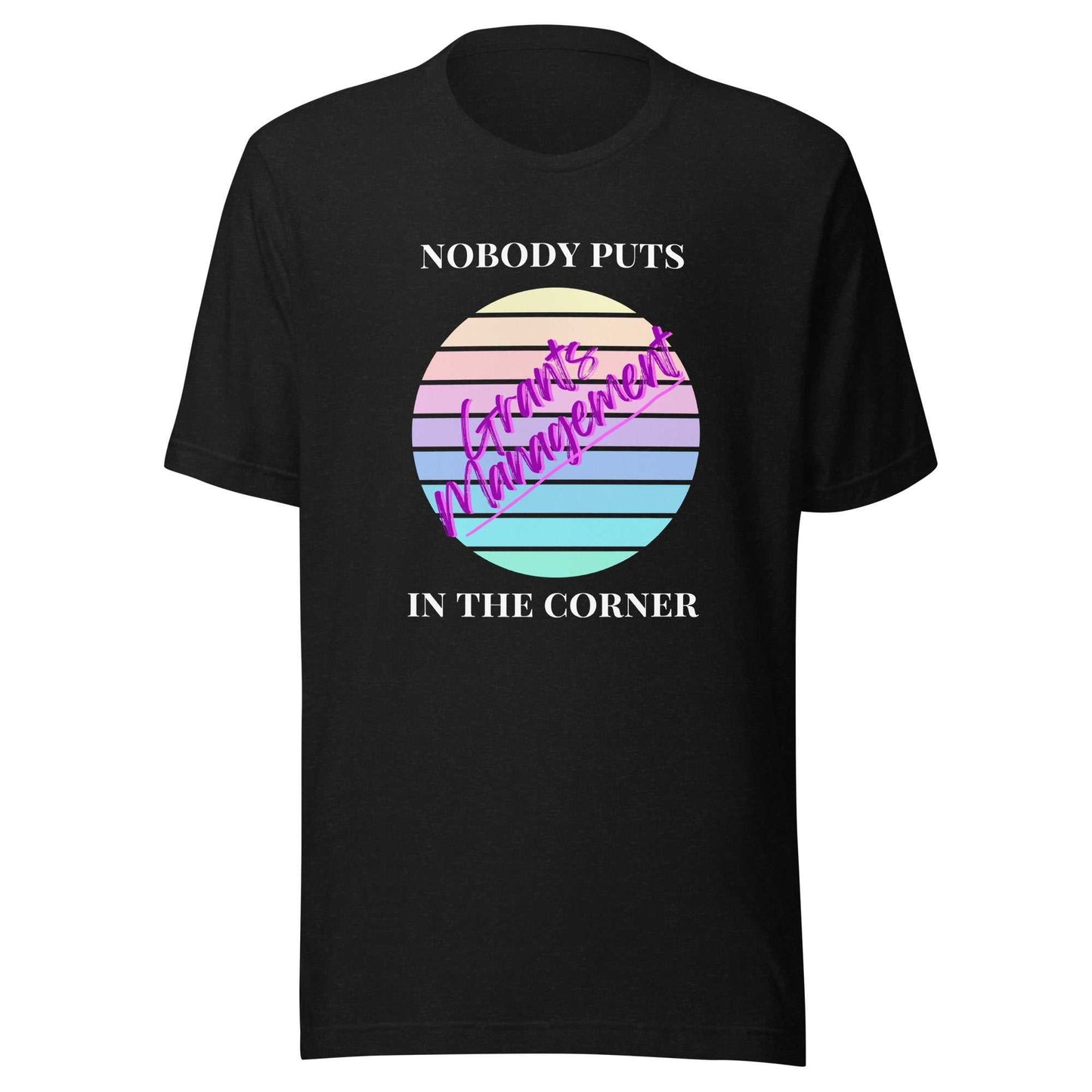 Retro Nobody Puts Grants Management in the Corner - Dark Unisex T-Shirt