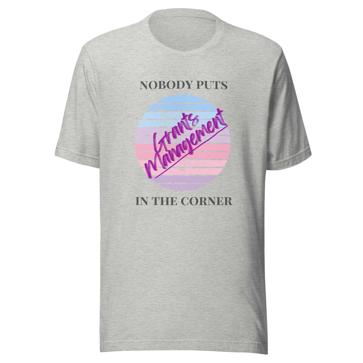 Retro Nobody Puts Grants Management in the Corner - Light Unisex T-Shirt