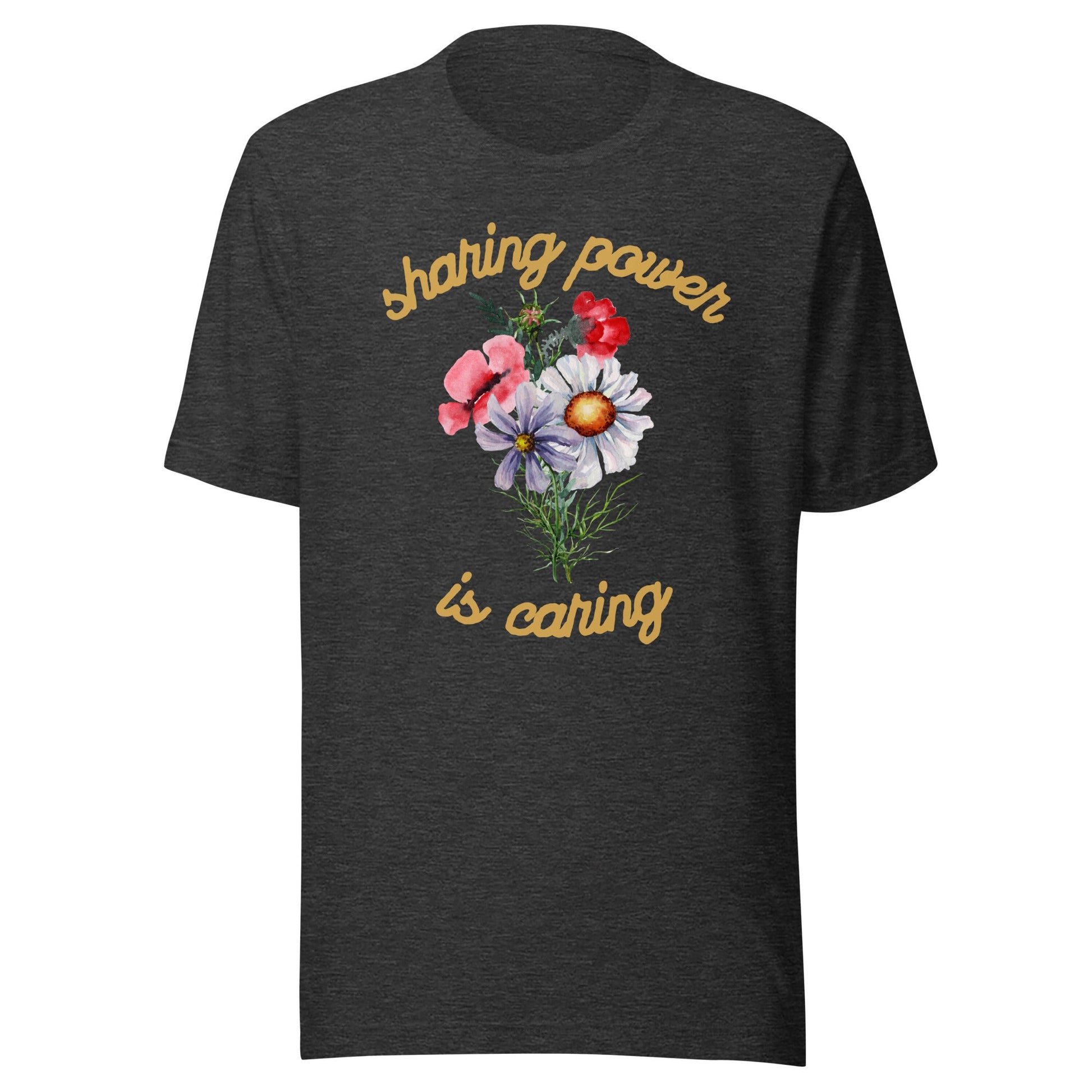 Sharing Power is Caring Floral Unisex t-shirt-recalciGrant