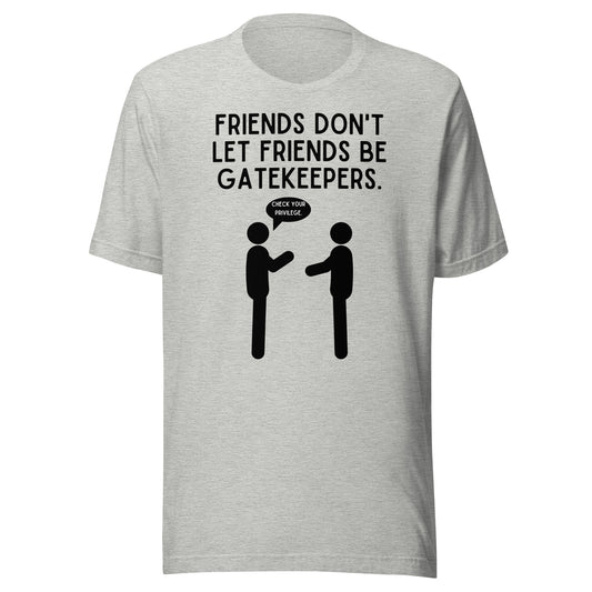 Friends Don't Let Friends Gatekeep - Light Unisex t-shirt