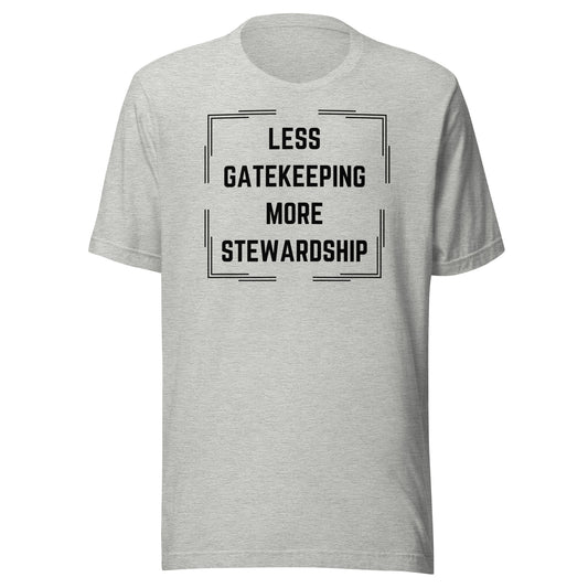 Less Gatekeeping, More Stewardship - Light Unisex t-shirt