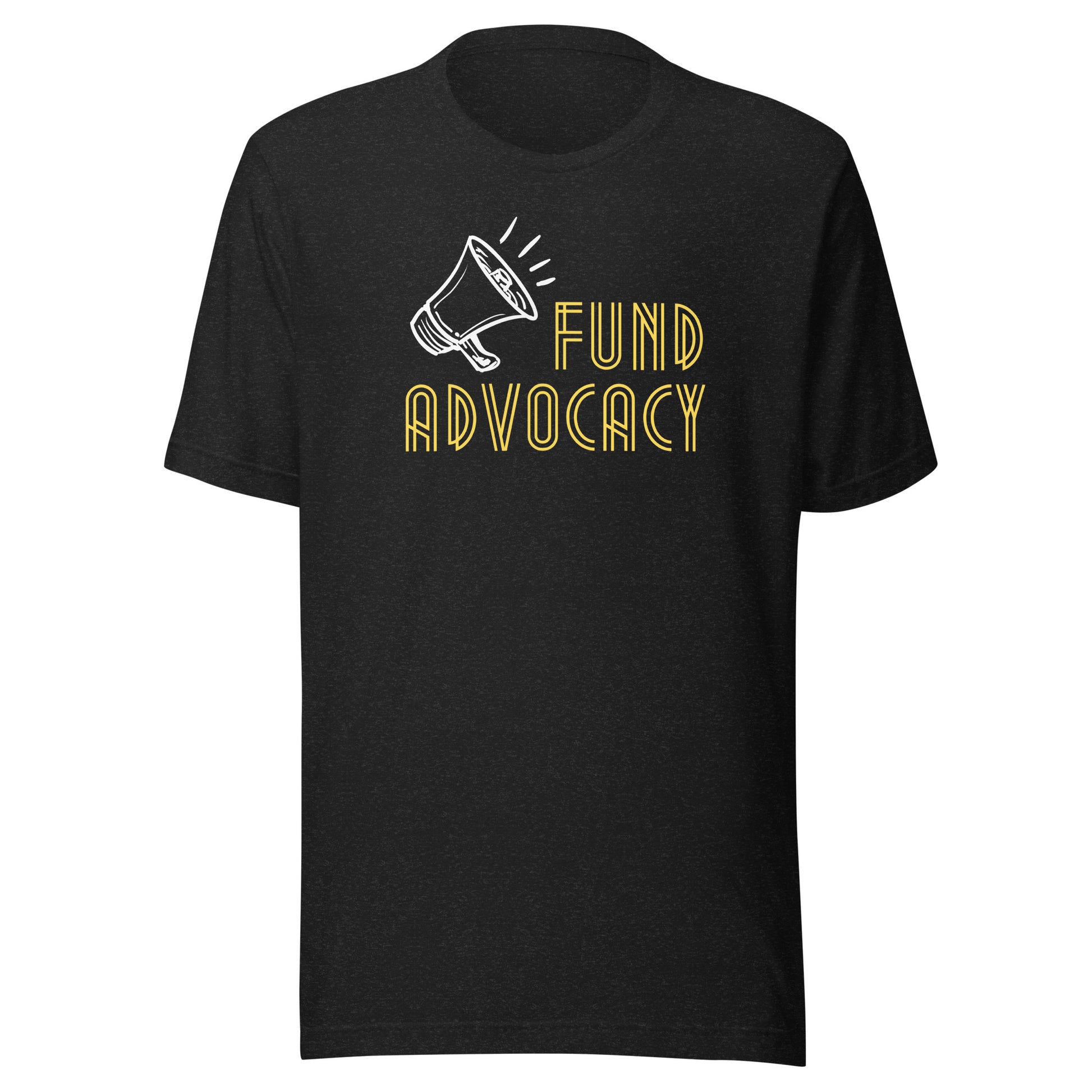 Fund Advocacy Unisex t-shirt-recalciGrant