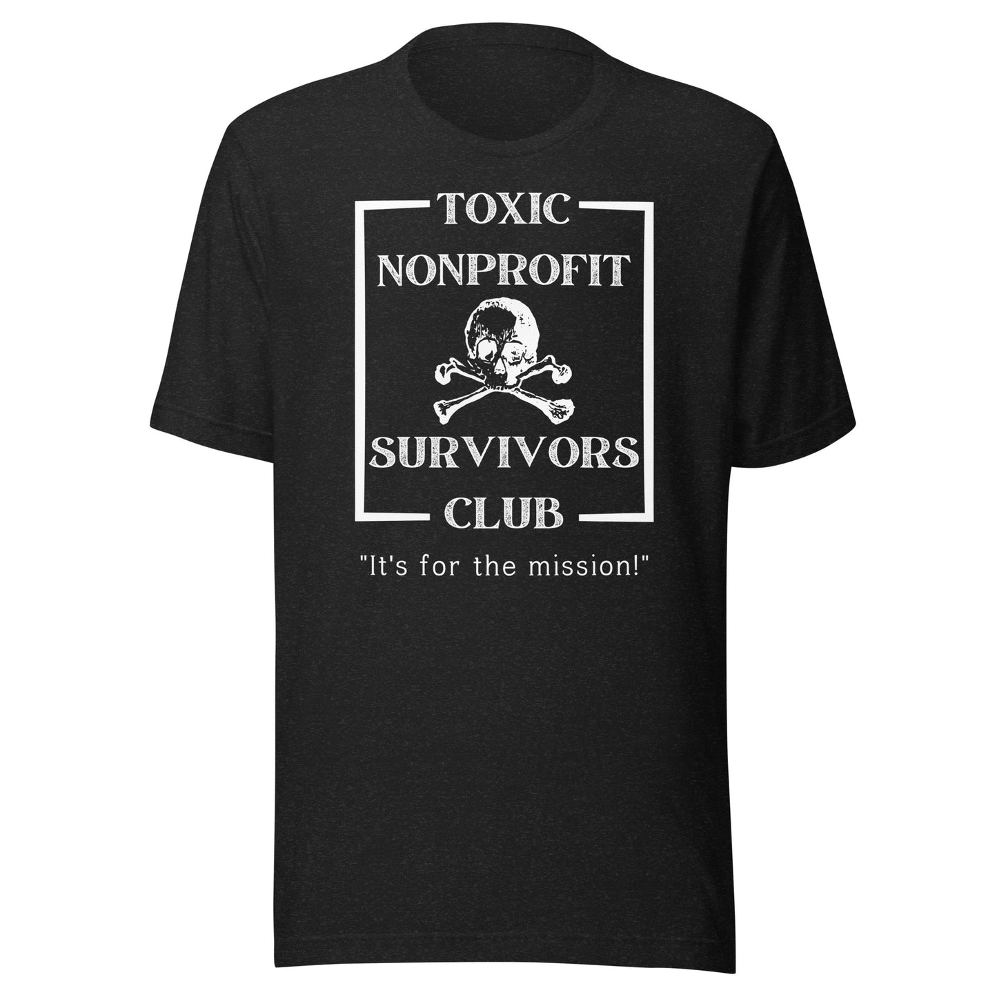 Toxic Nonprofit Survivors Club Dark Unisex t-shirt-recalciGrant